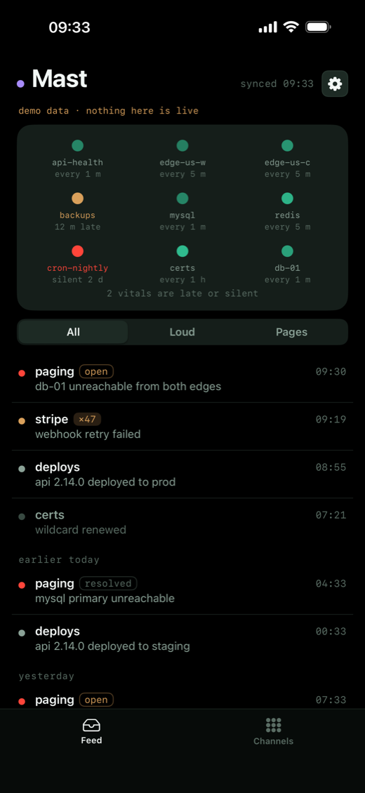 The feed. Nine vitals in a grid at the top with the line 2 vitals are late or silent under them, then the All, Loud and Pages tabs, then the messages: paging, open, 09:30, db-01 unreachable from both edges; stripe with a times forty-seven badge, 09:19, webhook retry failed; deploys, 08:55, api 2.14.0 deployed to prod; certs, 07:21, wildcard renewed. Under a heading reading earlier today: paging, resolved, 04:33, mysql primary unreachable; deploys, 00:33, api 2.14.0 deployed to staging. Under yesterday: paging, open, 07:33.